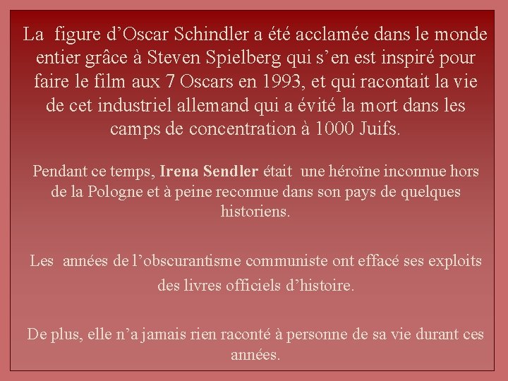 La figure d’Oscar Schindler a été acclamée dans le monde entier grâce à Steven