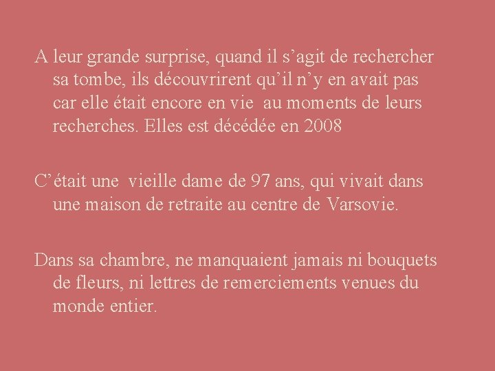 A leur grande surprise, quand il s’agit de recher sa tombe, ils découvrirent qu’il