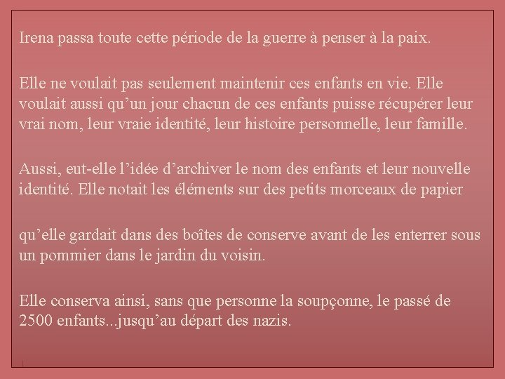 Irena passa toute cette période de la guerre à penser à la paix. Elle