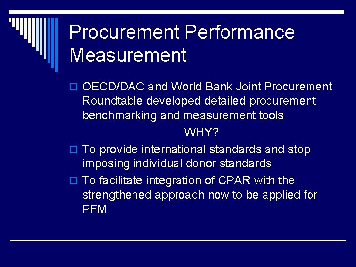 Procurement Performance Measurement o OECD/DAC and World Bank Joint Procurement Roundtable developed detailed procurement