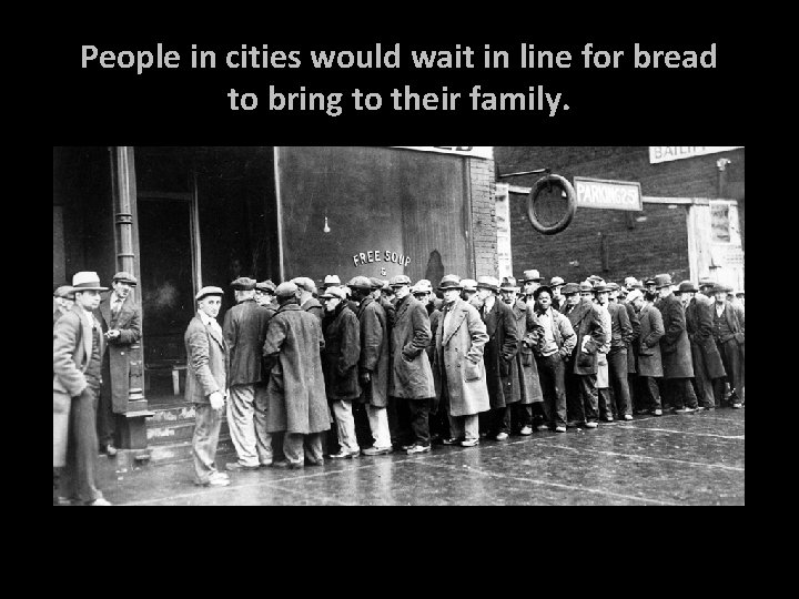 People in cities would wait in line for bread to bring to their family.