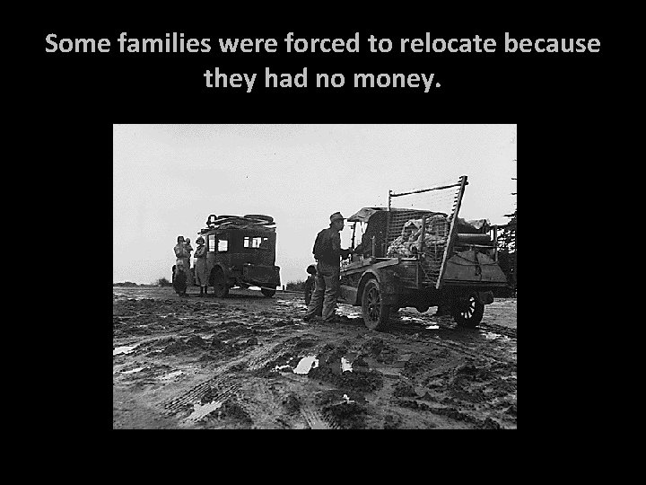 Some families were forced to relocate because they had no money. 