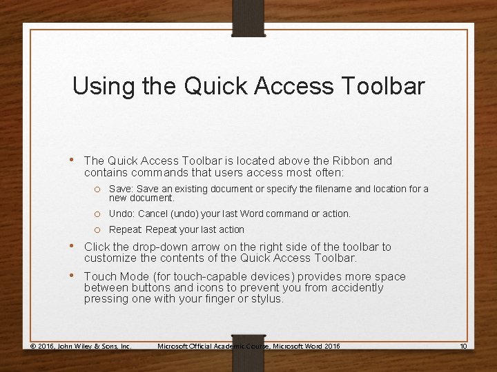 Using the Quick Access Toolbar • The Quick Access Toolbar is located above the