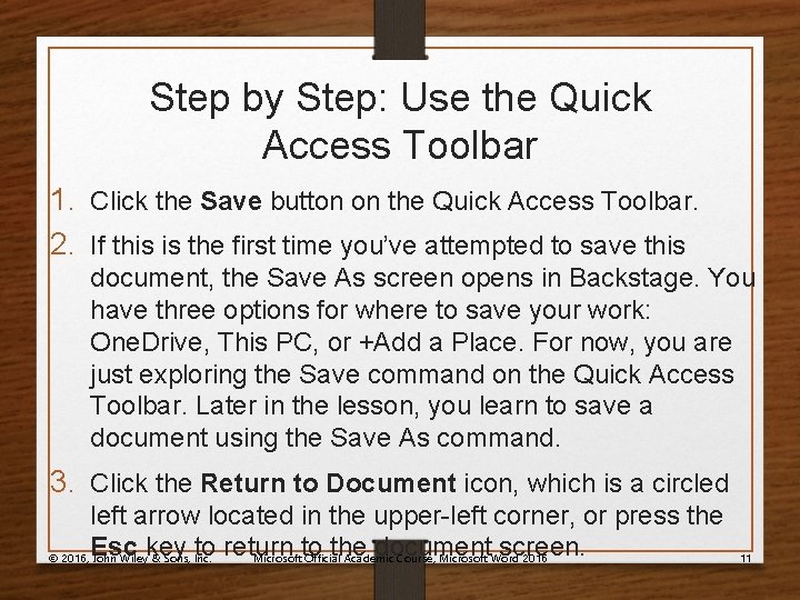 Step by Step: Use the Quick Access Toolbar 1. Click the Save button on