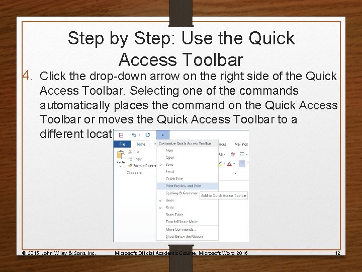 Step by Step: Use the Quick Access Toolbar 4. Click the drop-down arrow on