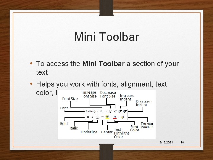Mini Toolbar • To access the Mini Toolbar a section of your text •