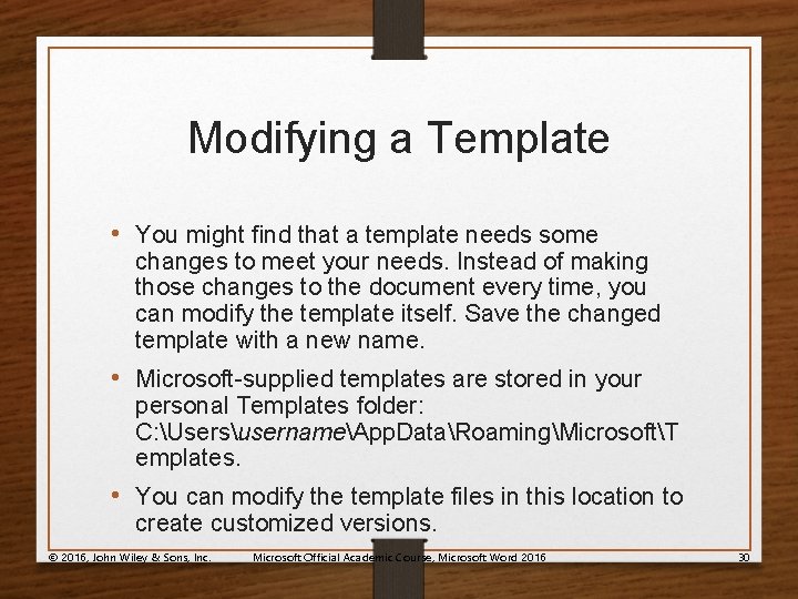 Modifying a Template • You might find that a template needs some changes to
