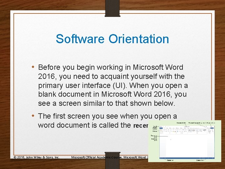 Software Orientation • Before you begin working in Microsoft Word 2016, you need to