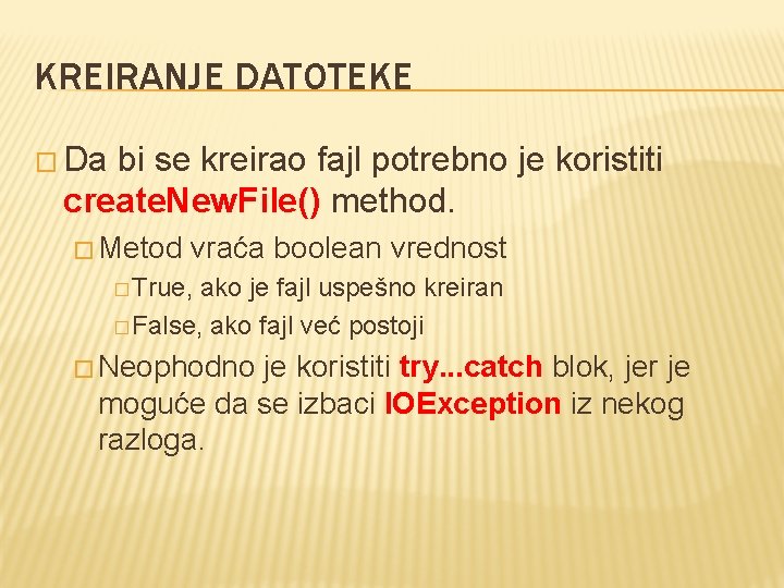 KREIRANJE DATOTEKE � Da bi se kreirao fajl potrebno je koristiti create. New. File()