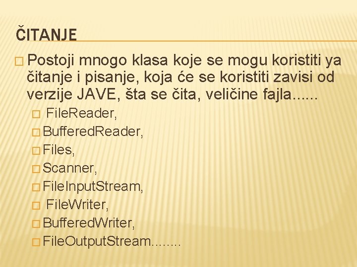 ČITANJE � Postoji mnogo klasa koje se mogu koristiti ya čitanje i pisanje, koja