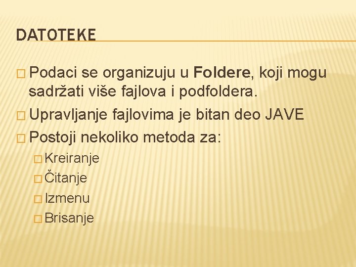 DATOTEKE � Podaci se organizuju u Foldere, koji mogu sadržati više fajlova i podfoldera.