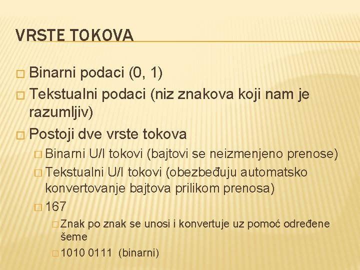 VRSTE TOKOVA � Binarni podaci (0, 1) � Tekstualni podaci (niz znakova koji nam