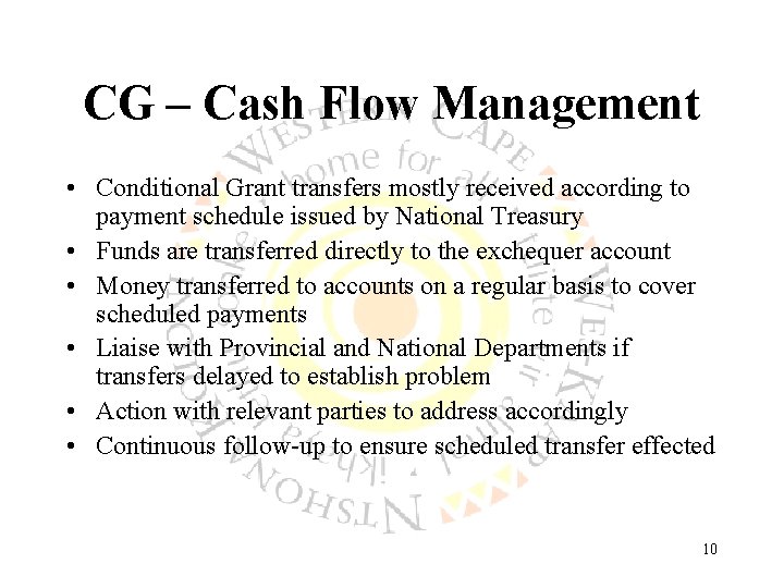 CG – Cash Flow Management • Conditional Grant transfers mostly received according to payment