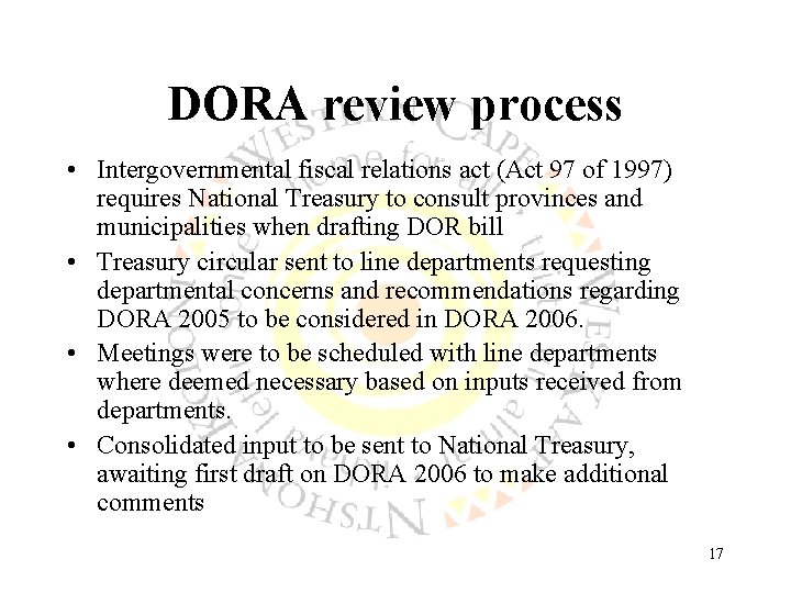 DORA review process • Intergovernmental fiscal relations act (Act 97 of 1997) requires National