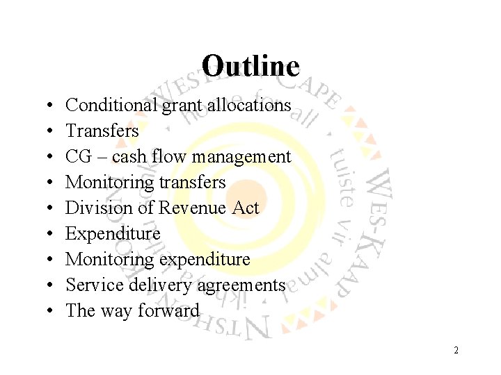 Outline • • • Conditional grant allocations Transfers CG – cash flow management Monitoring