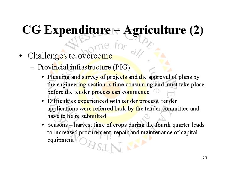 CG Expenditure – Agriculture (2) • Challenges to overcome – Provincial infrastructure (PIG) •