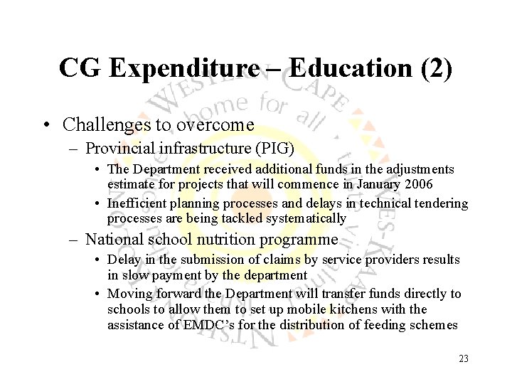 CG Expenditure – Education (2) • Challenges to overcome – Provincial infrastructure (PIG) •