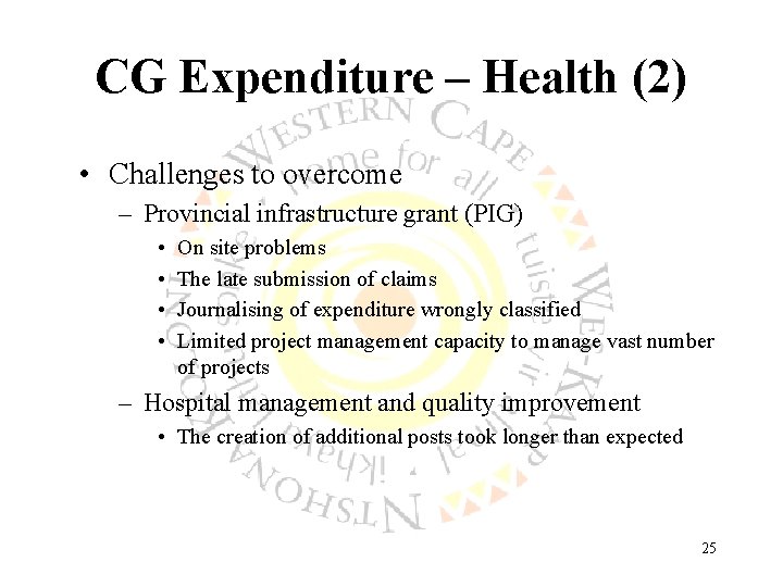 CG Expenditure – Health (2) • Challenges to overcome – Provincial infrastructure grant (PIG)