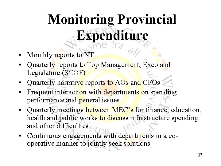 Monitoring Provincial Expenditure • Monthly reports to NT • Quarterly reports to Top Management,