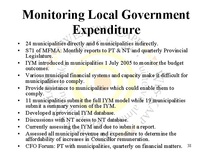 Monitoring Local Government Expenditure • 24 municipalities directly and 6 municipalities indirectly. • S