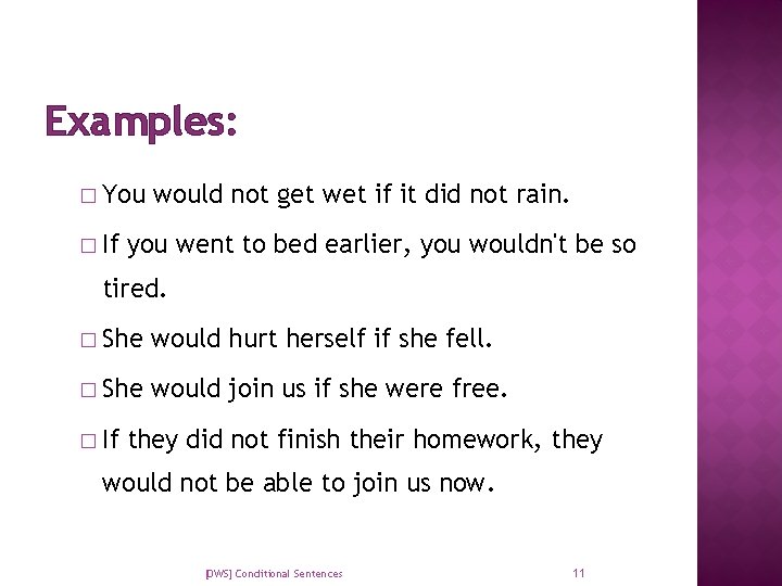 Examples: � You � If would not get wet if it did not rain.