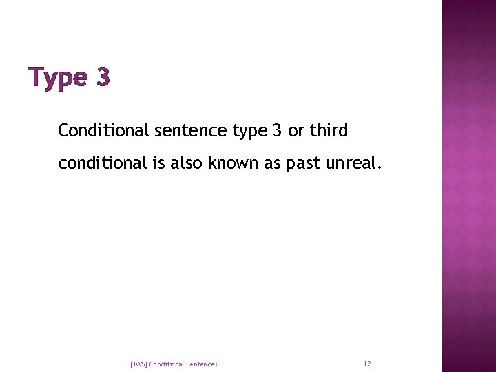 Type 3 Conditional sentence type 3 or third conditional is also known as past