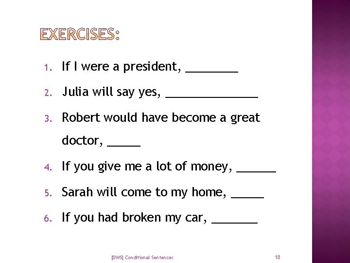 1. If I were a president, ____ 2. Julia will say yes, _______ 3.
