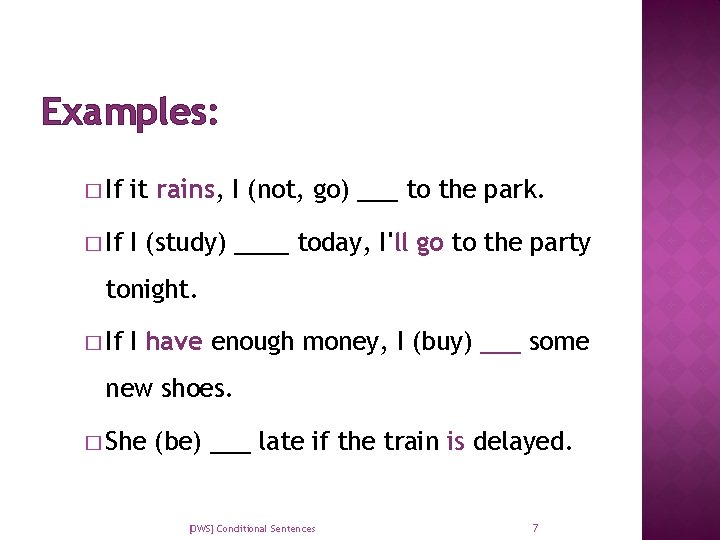 Examples: � If it rains, I (not, go) ___ to the park. � If