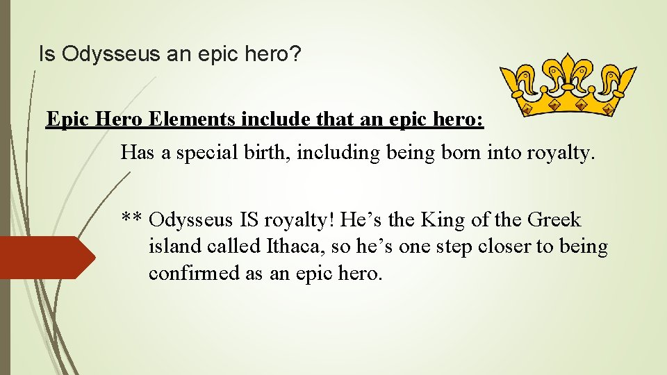 Is Odysseus an epic hero? Epic Hero Elements include that an epic hero: Has