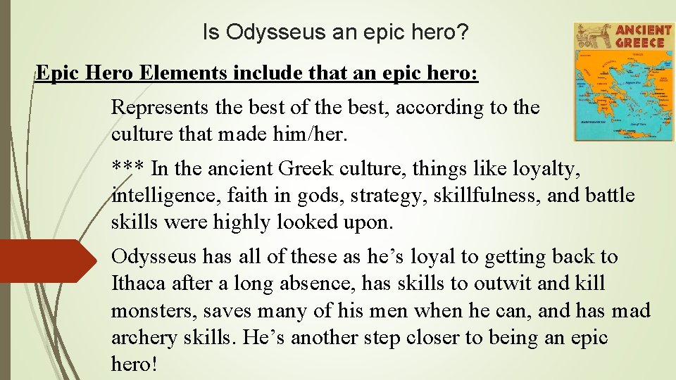 Is Odysseus an epic hero? Epic Hero Elements include that an epic hero: Represents