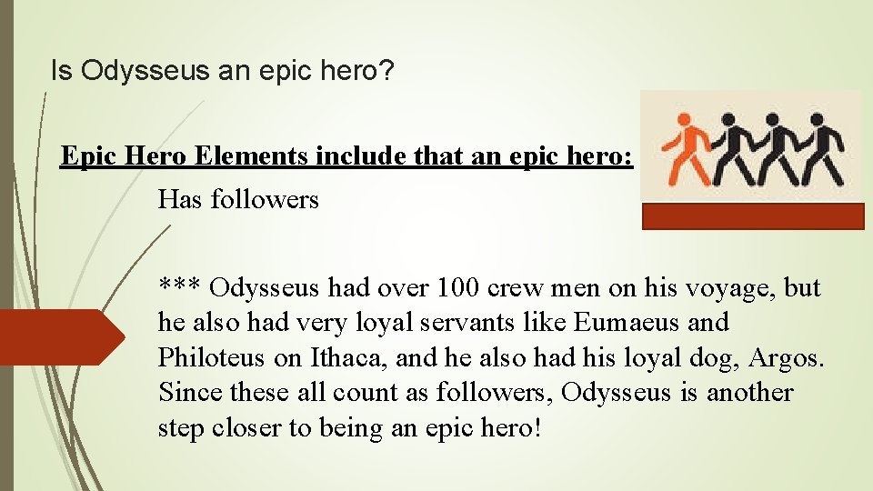 Is Odysseus an epic hero? Epic Hero Elements include that an epic hero: Has