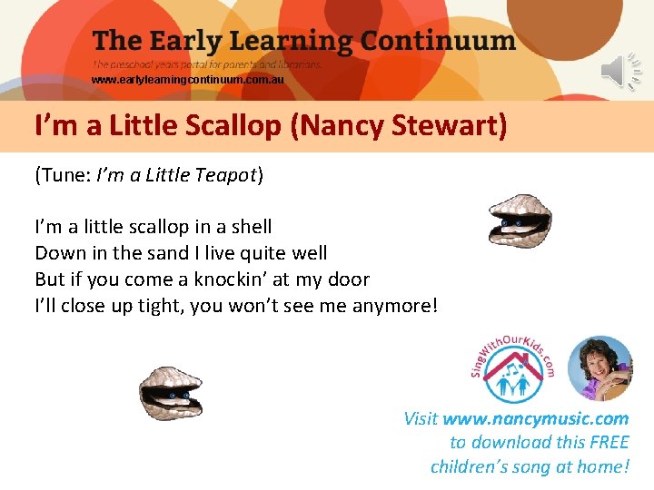 www. earlylearningcontinuum. com. au I’m a Little Scallop (Nancy Stewart) (Tune: I’m a Little