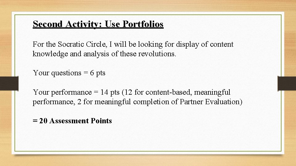 Second Activity: Use Portfolios For the Socratic Circle, I will be looking for display