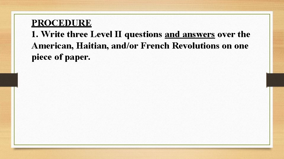 PROCEDURE 1. Write three Level II questions and answers over the American, Haitian, and/or