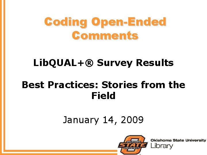 Coding Open-Ended Comments Lib. QUAL+® Survey Results Best Practices: Stories from the Field January