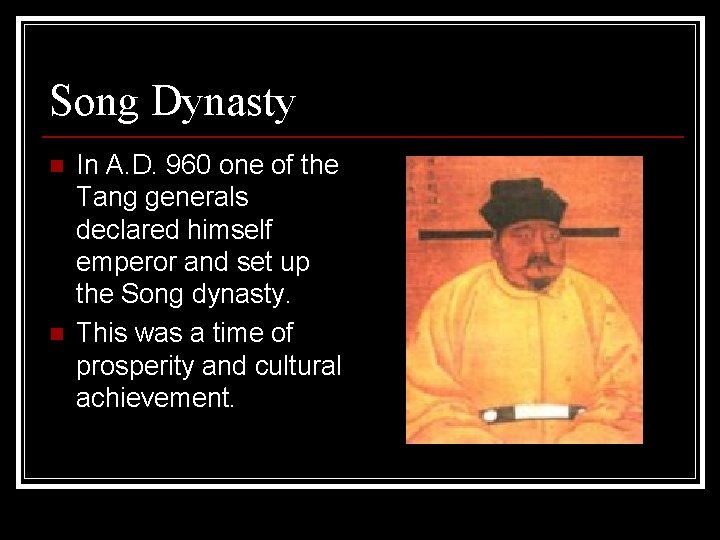 Song Dynasty n n In A. D. 960 one of the Tang generals declared