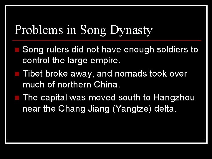 Problems in Song Dynasty Song rulers did not have enough soldiers to control the