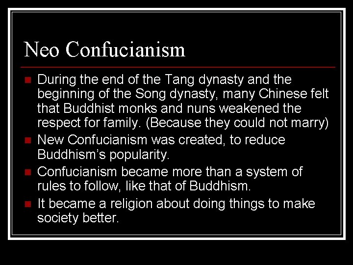 Neo Confucianism n n During the end of the Tang dynasty and the beginning