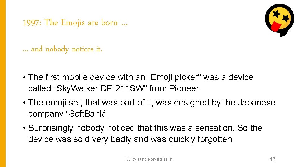 1997: The Emojis are born …. . . and nobody notices it. • The