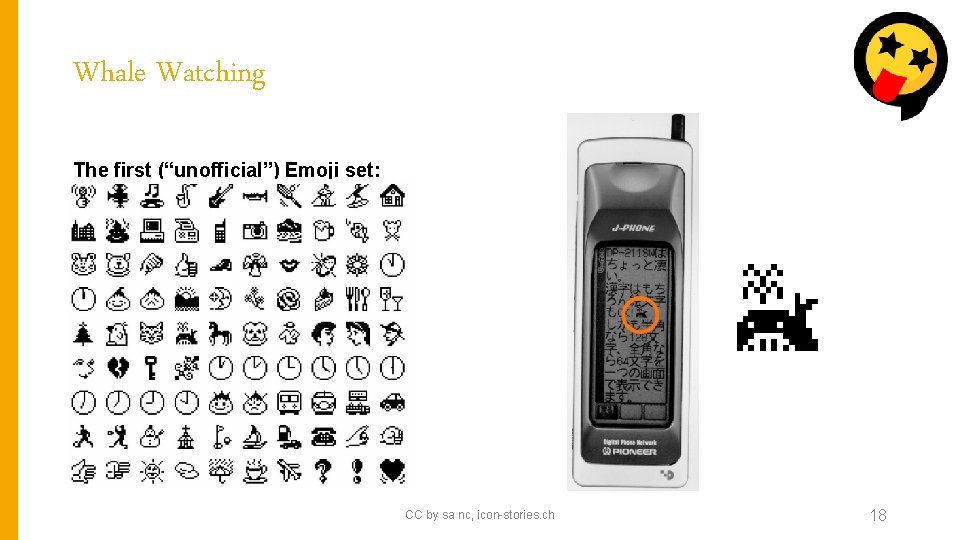 Whale Watching The first (“unofficial”) Emoji set: CC by sa nc, icon-stories. ch 18