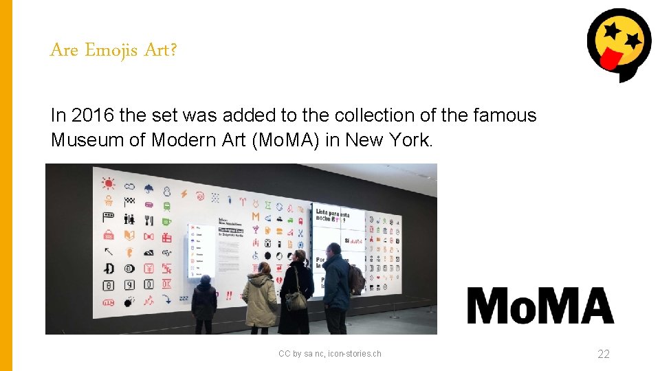 Are Emojis Art? In 2016 the set was added to the collection of the