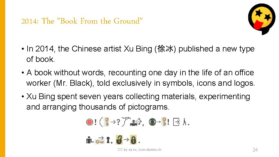 2014: The "Book From the Ground" • In 2014, the Chinese artist Xu Bing