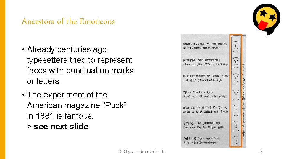 Ancestors of the Emoticons • Already centuries ago, typesetters tried to represent faces with
