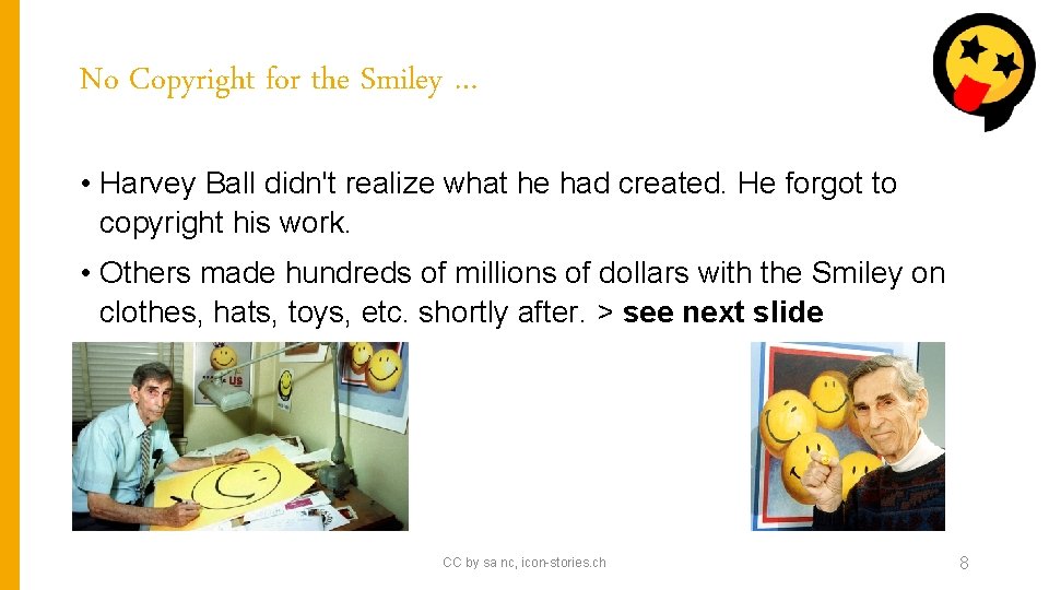 No Copyright for the Smiley … • Harvey Ball didn't realize what he had