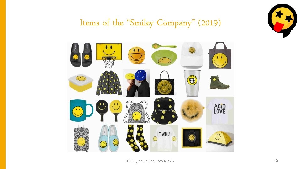 Items of the “Smiley Company” (2019) CC by sa nc, icon-stories. ch 9 