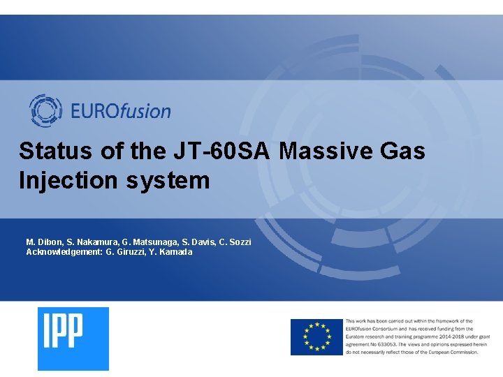 Status of the JT-60 SA Massive Gas Injection system M. Dibon, S. Nakamura, G.
