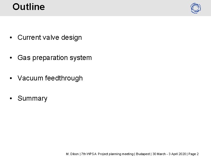 Outline • Current valve design • Gas preparation system • Vacuum feedthrough • Summary