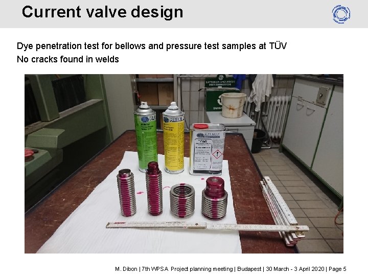 Current valve design Dye penetration test for bellows and pressure test samples at TÜV