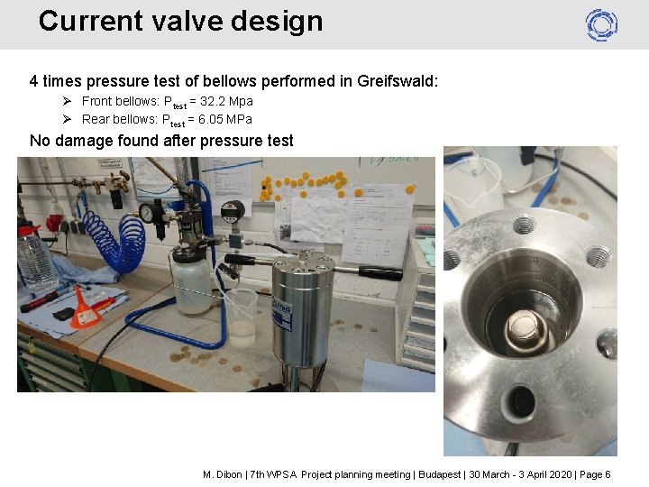 Current valve design 4 times pressure test of bellows performed in Greifswald: Ø Front