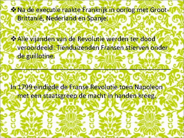 v Na de executie raakte Frankrijk in oorlog met Groot. Brittanië, Nederland en Spanje.